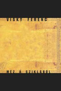 Visky Ferenc - Méz a sziklából 
