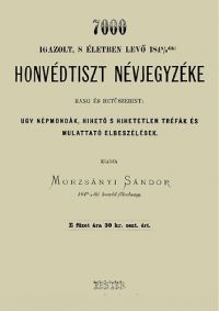 Morzsányi Sándor - 7000 igazolt, s életben levő 1848/9diki honvédtiszt névjegyzéke rang és betűszerint ugy népmondák, hihető és hihetetlen tréfák és mulattató elbeszélések