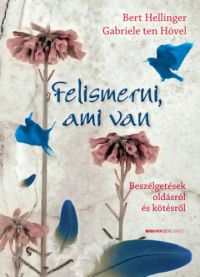 Gabriele ten Hövel; Bert Hellinger - Felismerni, ami van