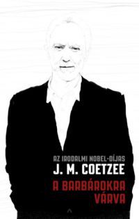 J. M. Coetzee - A barbárokra várva