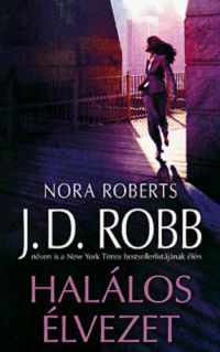 J. D. Robb (Nora Roberts) - Halálos élvezet