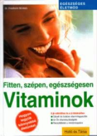 Dr. Friedhelm Mühleib - Vitaminok - Fitten, szépen, egészségesen