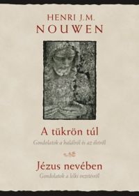 Henri J. M. Nouwen - A tükrön túl, Jézus nevében