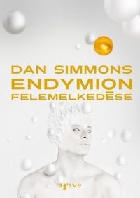 Dan Simmons - Endymion felemelkedése