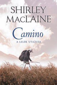 Shirley MacLaine - Camino - A lélek utazása