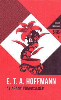 E. T. A. Hoffmann - Az arany virágcserép