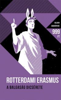 Rotterdami Erasmus - A balgaság dicsérete