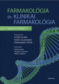 Fürst Zsuzsanna (szerk.); Gyires Klára (szerk.); Ferdinandy Péter (szerk.) - Farmakológia és klinikai farmakológia