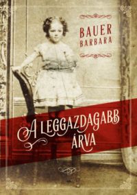 Bauer Barbara - A leggazdagabb árva