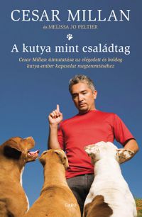 Cesar Millan - A kutya mint családtag