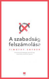 Timothy Snyder - A szabadság felszámolása