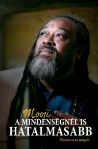 Mooji - A mindenségnél is hatalmasabb