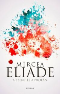 Mircea Eliade - A szent és a profán