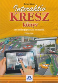 Kotra Károly - Interaktív KRESZ könyv személygépkocsi-vezetők részére  *2019-es kiadás*