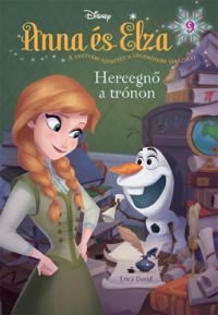 Erica David - Disney - Anna és Elza 9. -  Hercegnő a trónon