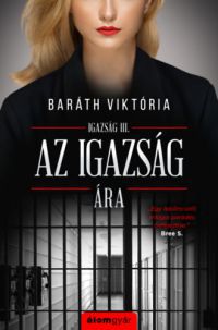 Baráth Viktória - Az igazság ára