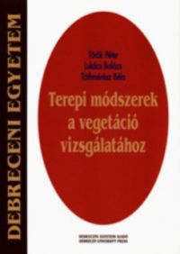 Török Péter; Lukács Balázs; Tóthmerész Béla - Terepi módszerek a vegetáció vizsgálatához