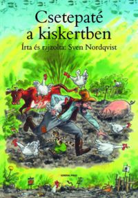 Sven Nordqvist - Csetepaté a kiskertben