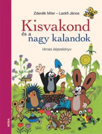 Lackfi János - Kisvakond és a nagy kalandok