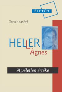 Georg Hauptfeld - Heller Ágnes - A véletlen értéke