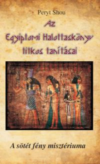 Peryt Shou - Az Egyiptomi Halottaskönyv titkos tanításai
