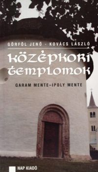 Görföl Jenő; Kovács László - Középkori templomok - Garam mente - Ipoly mente