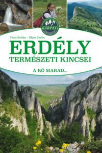 Técsi Zoltán, Illyés Csaba - Erdély természeti kincsei - A kő marad...