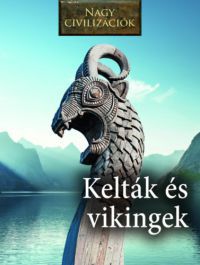  - Nagy civilizációk - Kelták és vikingek