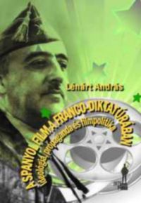 Lénárt András - A spanyol film a Franco-diktatúrában