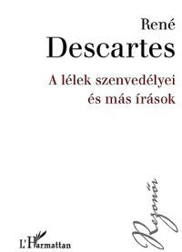 René Descartes - A lélek szenvedélyei és más írások