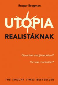 Rutger Bregman - Utópia realistáknak