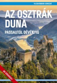 - Az osztrák Duna - Passautól Dévényig