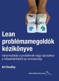 Art Smalley - Lean problémamegoldók kézikönyve