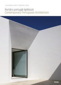 Vukoszávlyev Zorán; Szentirmai Tamás - Kortárs portugál építészet - Contemporary Portuguese Architecture