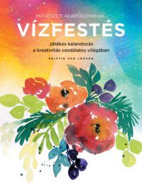 Kristin Van Leuven - Művészeti alaptechnikák: Vízfestés