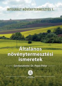 Dr. Pepó Péter - Általános növénytermesztési ismeretek