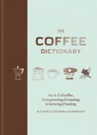 Maxwell Colonna-Dashwood - The Coffee Dictionary