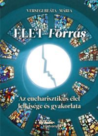 Versegi Beáta-Mária - Élet-forrás