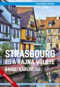  - Strasbourg és a Rajna völgye