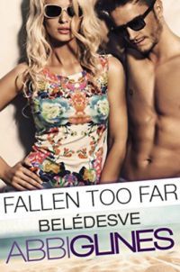 Abbi Glines - Fallen too far - Belédesve