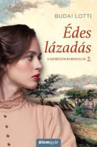 Budai Lotti - Édes lázadás - A szerelem rabszolgái 2.