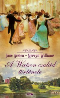 Jane Austen; Williams Merryn - A Watson család története