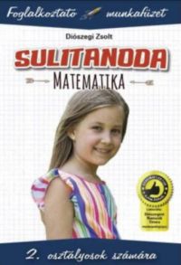 Diószegi Zsolt - Sulitanoda - 2. osztályosok számára - Matematika