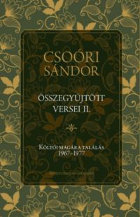 Csoóri Sándor - Csoóri Sándor összegyűjtött versei II.