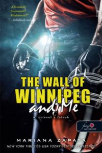 Mariana Zapata - The Wall of Winnipeg and Me - Szívvel a falnak