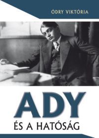 Ódry Viktória - Ady és a hatóság