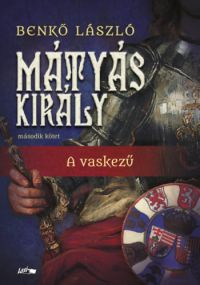 Benkő László - Mátyás király II. - A vaskezű