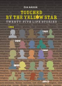 Nádor Éva - Touched by the Yellow star - Twenty five life stories