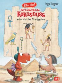 Ingo Siegner - Der kleine Drache Kokosnuss erforscht das Alte Ägypten