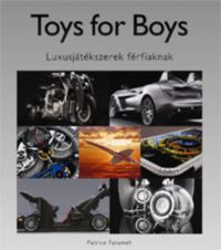 Patrice Farameh - Toys for Boys - Luxusjátékszerek férfiaknak